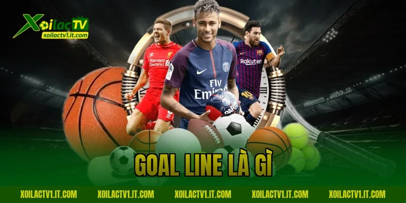 goal line là gì